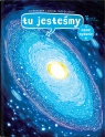 Tu jesteśmy. Kosmiczne wyprawy, wizje i eksperymenty Aleksandra Mizielińska