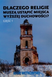 Dlaczego religie muszą ustąpić miejsca wyższej duchowości Część 1 - Igor Witkowski