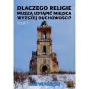 Dlaczego religie muszą ustąpić miejsca wyższej duchowości część 1 - Igor Witkowski