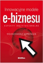 Innowacyjne modele e-biznesu - Szpringer Włodzimierz