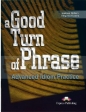 A Good Turn of Phrase. Idioms Student's Book - James Milton, Virginia Evans, Bill Blake