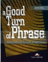  A Good Turn of Phrase. Idioms Student\'s Book