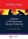 Ustawa o Państwowej Straży Pożarnej Komentarz  Kwapisz-Krygel Krystyna