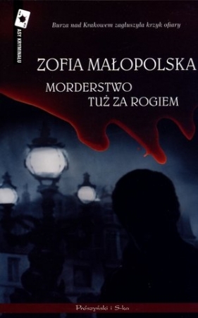 Morderstwo tuż za rogiem - Małopolska Zofia