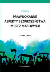 Prawnokarne aspekty bezpieczeństwa imprez masowych (Wyd. II) - Cezary Kąkol