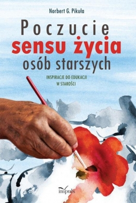 Poczucie sensu życia osób starszych - Pikuła Norbert