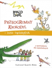 Przeogromny Krokodyl i inne zwierzęta - Roald Dahl