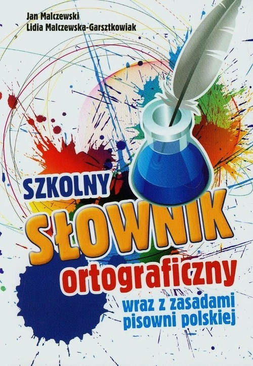 Szkolny słownik ortograficzny wraz z zasadami pisowni polskiej