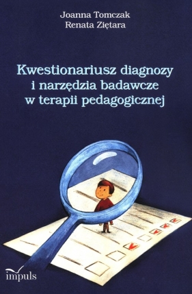 Kwestionariusz diagnozy i narzędzia badawcze w terapii pedagogicznej - Joanna Tomczak, Renata Ziętara