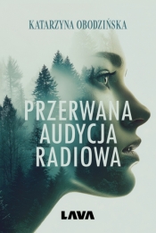Przerwana audycja radiowa - Katarzyna Obodzińska .