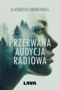 Przerwana audycja radiowa - Katarzyna Obodzińska .