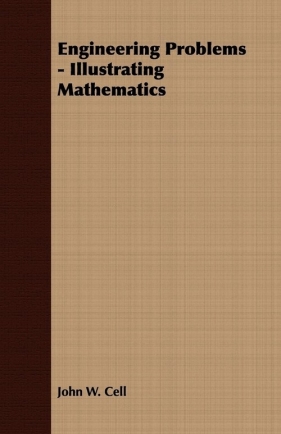 Engineering Problems - Illustrating Mathematics - Cell John W.