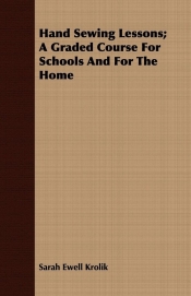 Hand Sewing Lessons; A Graded Course For Schools And For The Home