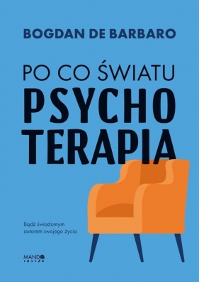 Po co światu psychoterapia - Bogdan de Barbaro