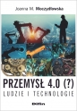 Przemysł 4.0 (?) Ludzie i technologie - Joanna M. Moczydłowska