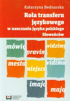 Rola transferu językowego w nauczaniu języka polskiego Słoweńców - Bednarska Katarzyna