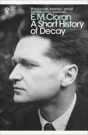 A Short History of Decay - Emil Cioran