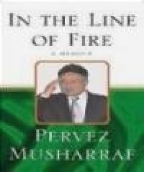 In the Line of Fire a Memoir of General Musharraf