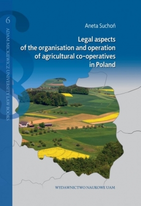 Legal aspects of the organisation and operation of agricultural co-operatives in Poland - Suchoń Aneta