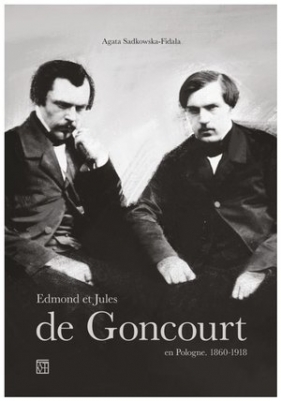 Edmond et Jules de Goncourt en Pologne. 1860–1918 - Katarzyna Dojwa-Turczyńska