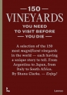 150 Vineyards You Need to Visit Before You Die wer. angielska Shana Clarke