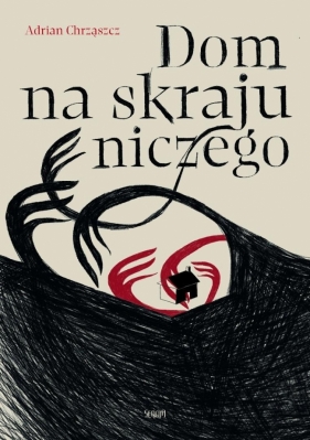 Dom na skraju niczego - Adrian Chrząszcz