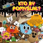 Gumball Kto by pomyślał?