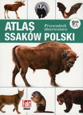 Atlas ssaków Polski. Przewodnik obserwatora - Opracowanie zbiorowe