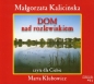 Dom nad rozlewiskiem (Audiobook) - Małgorzata Kalicińska