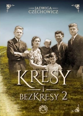 Kresy i bezkresy. Tom 2 - Jadwiga Czechowicz