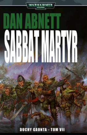 MĘCZEŃSTWO SABBAT DUCHY GAUNTA TOM 7 - Dan Abnett