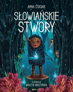 Słowiańskie stwory - Anna Stasiak, Herczyńska Wioleta