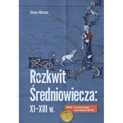<img src='https://webimage.pl/pics/463/7/d71722-thickbox.jpg' style='height:440px' /> Rozkwit średniowiecza: XI-XIII w. Dodatek: Złote monety Bizancjum w epoce Komnenów (1081-1203)