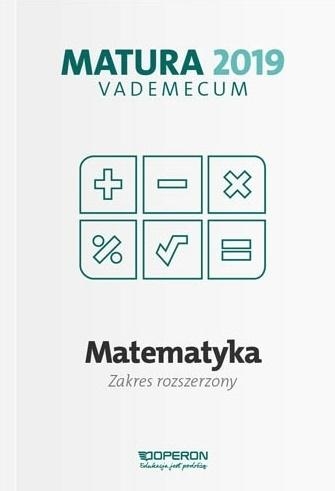 Matematyka Matura 2019 Vademecum Zakres rozszerzony