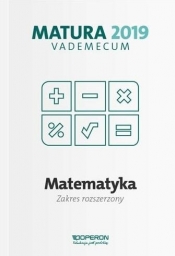 Matematyka Matura 2019 Vademecum Zakres rozszerzony - Kinga Gałązka