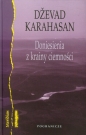 Doniesienia z krainy ciemności - Dževad Karahasan