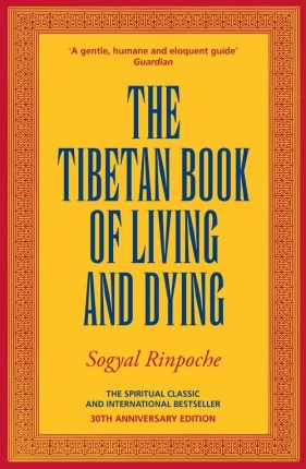 The Tibetan Book Of Living And Dying - Sogyal Rinpoche