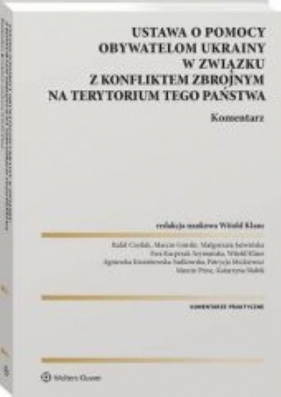 Ustawa o pomocy obywatelom Ukrainy w związku z konfliktem zbrojnym na terytorium tego państwa Komentarz - Opracowanie zbiorowe