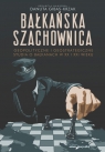 Bałkańska szachownicaGeopolityczne i geostrategiczne studia o Bałkanach