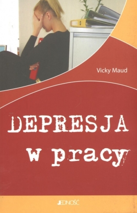 Depresja w pracy - Maud Vicky<br />