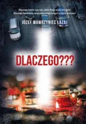 Dlaczego??? - Józef Wawrzyniec Łazaj