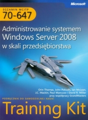 Egzamin MCITP 70-647 Administrowanie systemem Windows Server 2008 w skali przedsiębiorstwa z płytą CD - Policelli John, McLean Ian, Thomas Orin