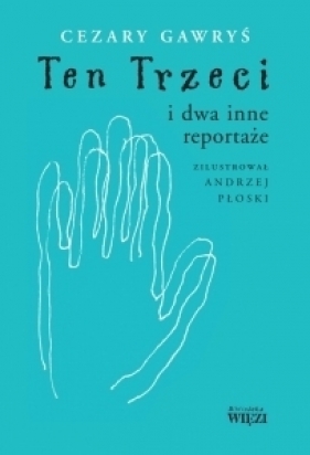 Ten Trzeci i dwa inne reportaże - Cezary Gawryś