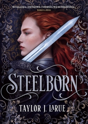 The Steelborn Saga. Tom 1. Steelborn - Taylor J. LaRue