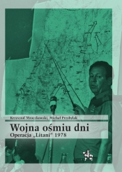 Wojna ośmiu dni Operacja Litani 1978 - Przybylak Michał, Mroczkowski Krzysztof