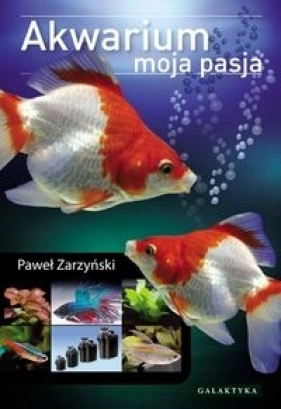 Akwarium moja pasja - Zarzyński Paweł