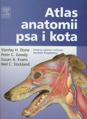 Atlas anatomii psa i kota - Goody Peter C., Evans Susan A., Stickland Neil C., Done Stahley H.
