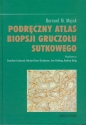 Podręczny atlas biopsji gruczołu sutkowego - Bernard M. Majak
