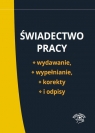 Świadectwo pracy Wydawanie, wypełnianie, korekty i odpisy