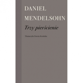 Trzy pierścienie - Daniel Mendelsohn